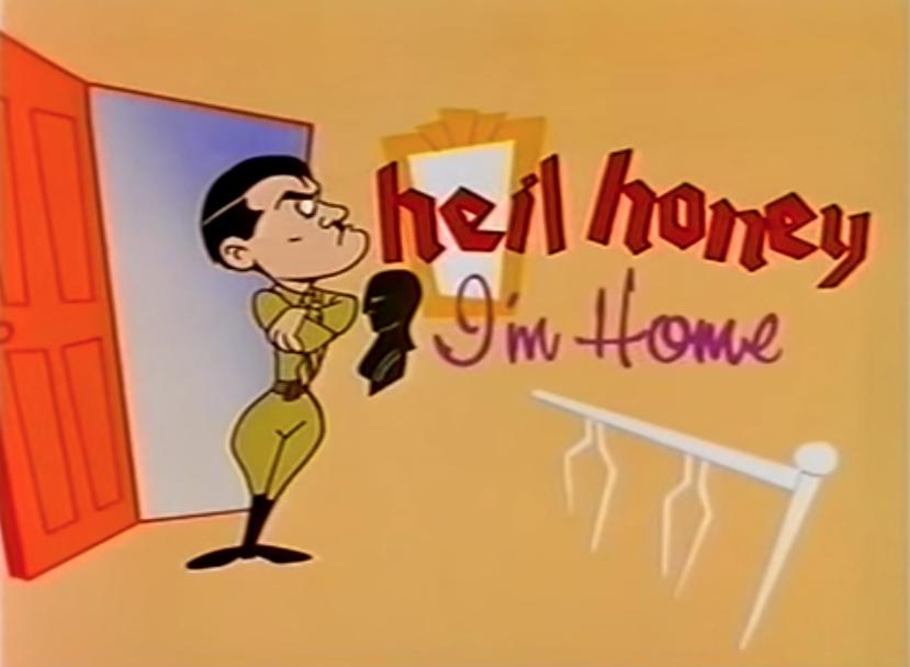 Heil Honey I'm Home!