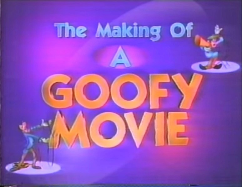 The Making of 'A Goofy Movie'