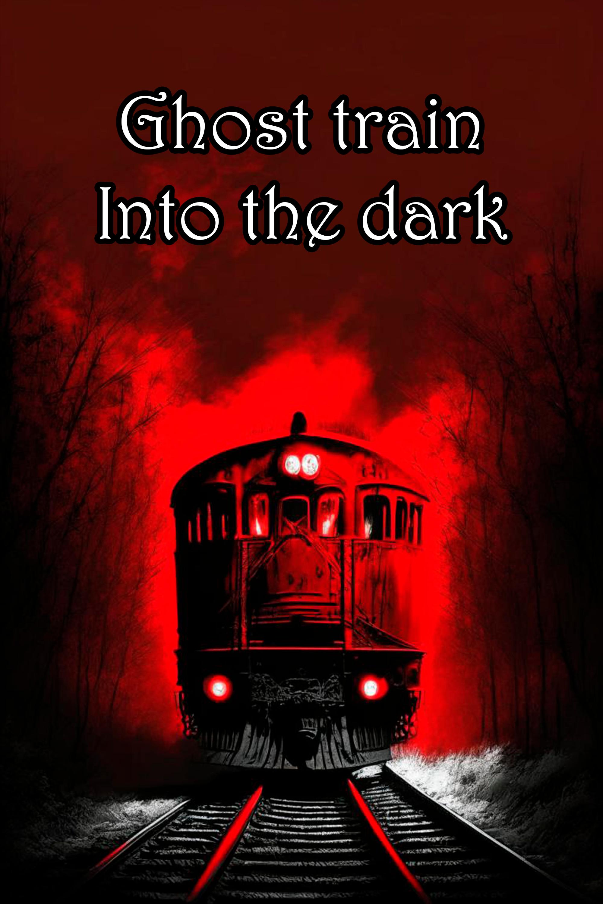 Ghost train. Into the dark