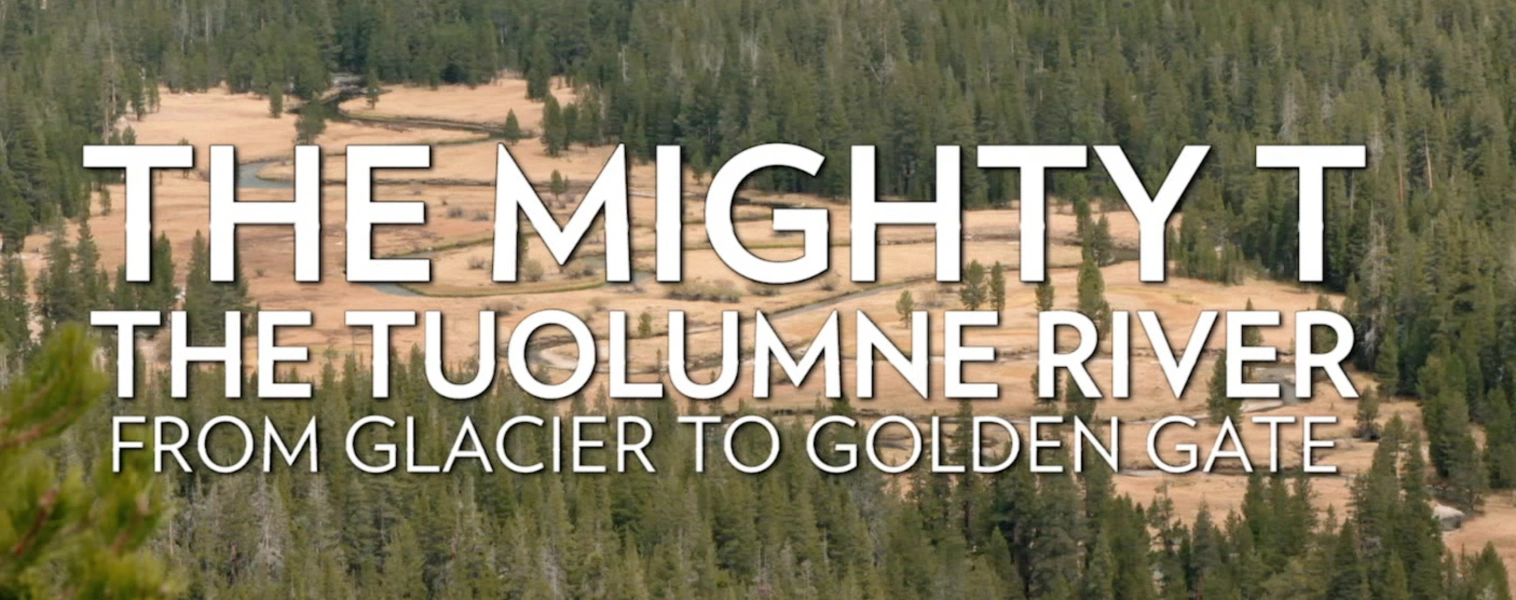 The Mighty T: The Tuolumne River, from Glacier to Golden Gate