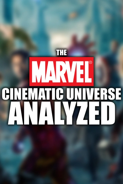 The Marvel Cinematic Universe Analyzed