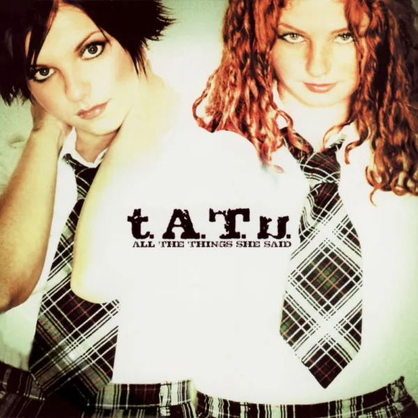 t.A.T.u.: All the Things She Said