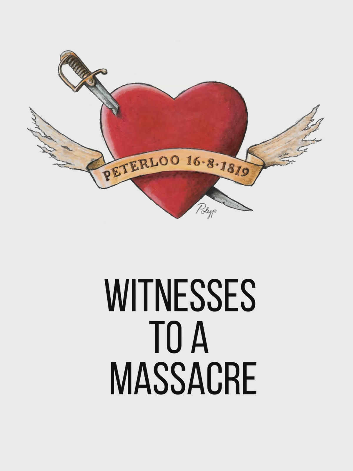 Peterloo Witnesses to a Massacre