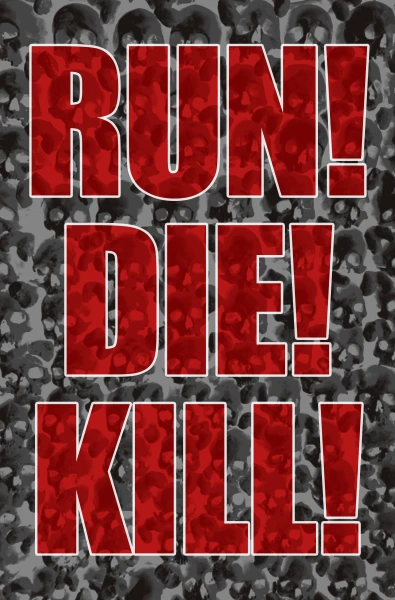 Run! Die! Kill!