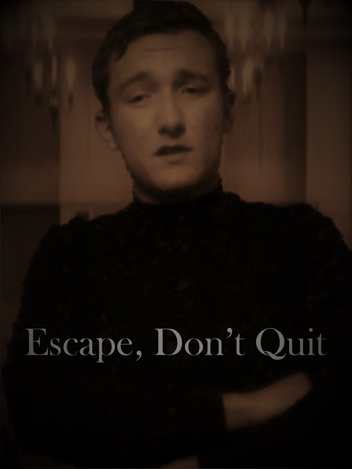 Escape, Don't Quit
