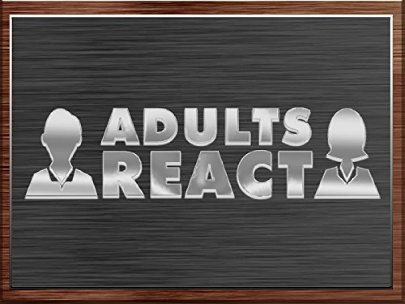 Adults React