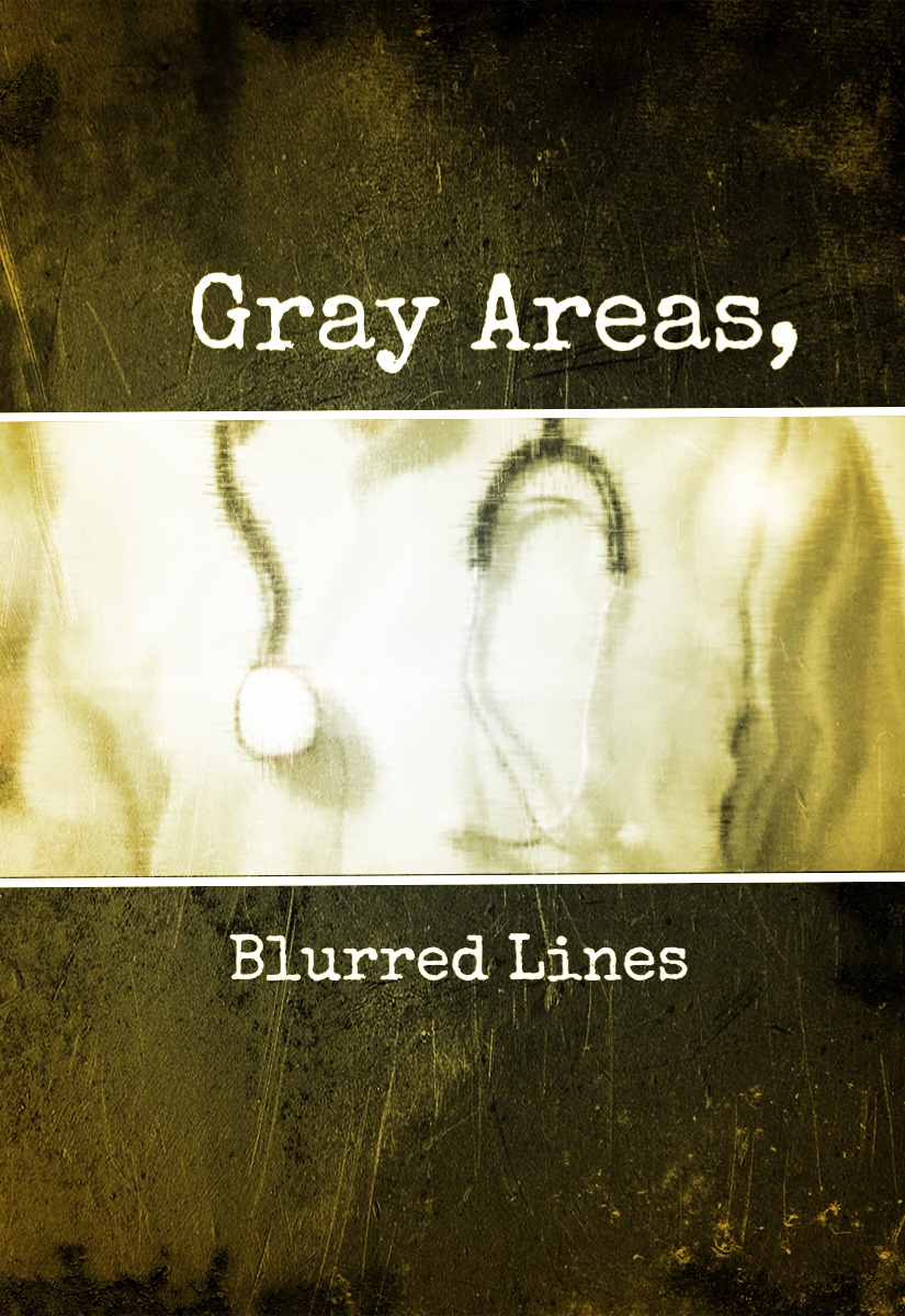 Gray Areas, Blurred Lines