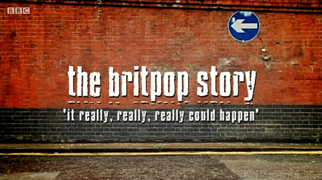 The Britpop Story: 'It Really, Really, Really Could Happen'