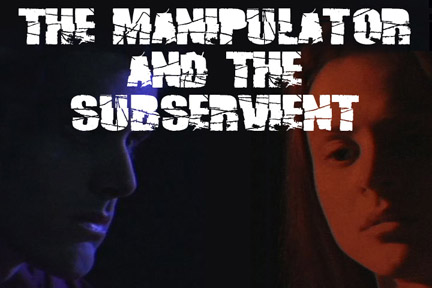 The Manipulator and the Subservient