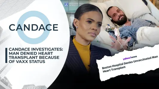 Candace Investigates: Man Denied Heart Transplant Because of Vaxx Status