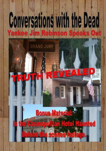 Conversations with the Dead: Yankee Jim Robinson Speaks Out