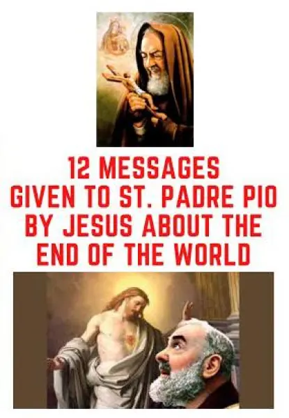 12 Messages Given to Padre Pio by Jesus About the End of the World