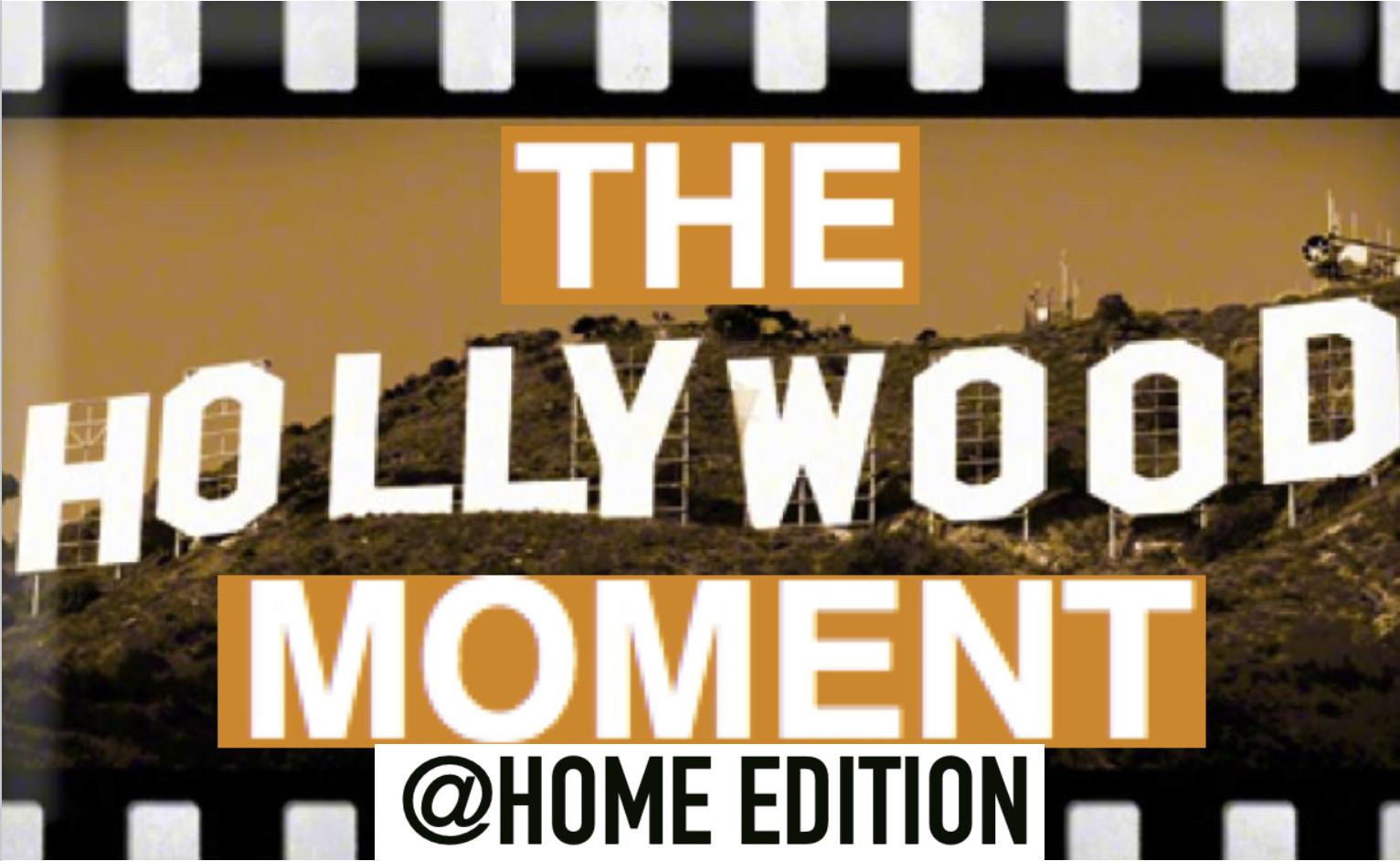 The Hollywood Moment at Home Edition