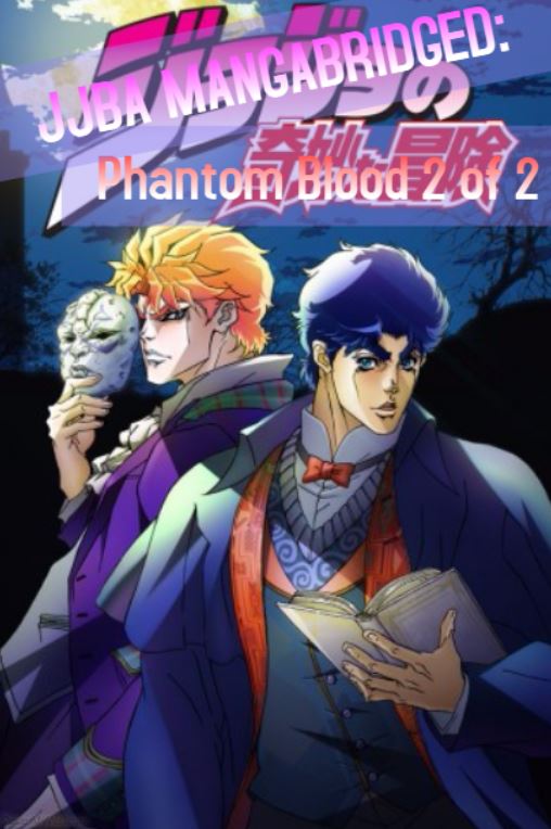 JJBA Mangabridged: Phantom Blood 1 of 2