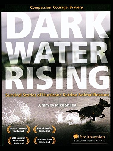 Dark Water Rising: Survival Stories of Hurricane Katrina Animal Rescues