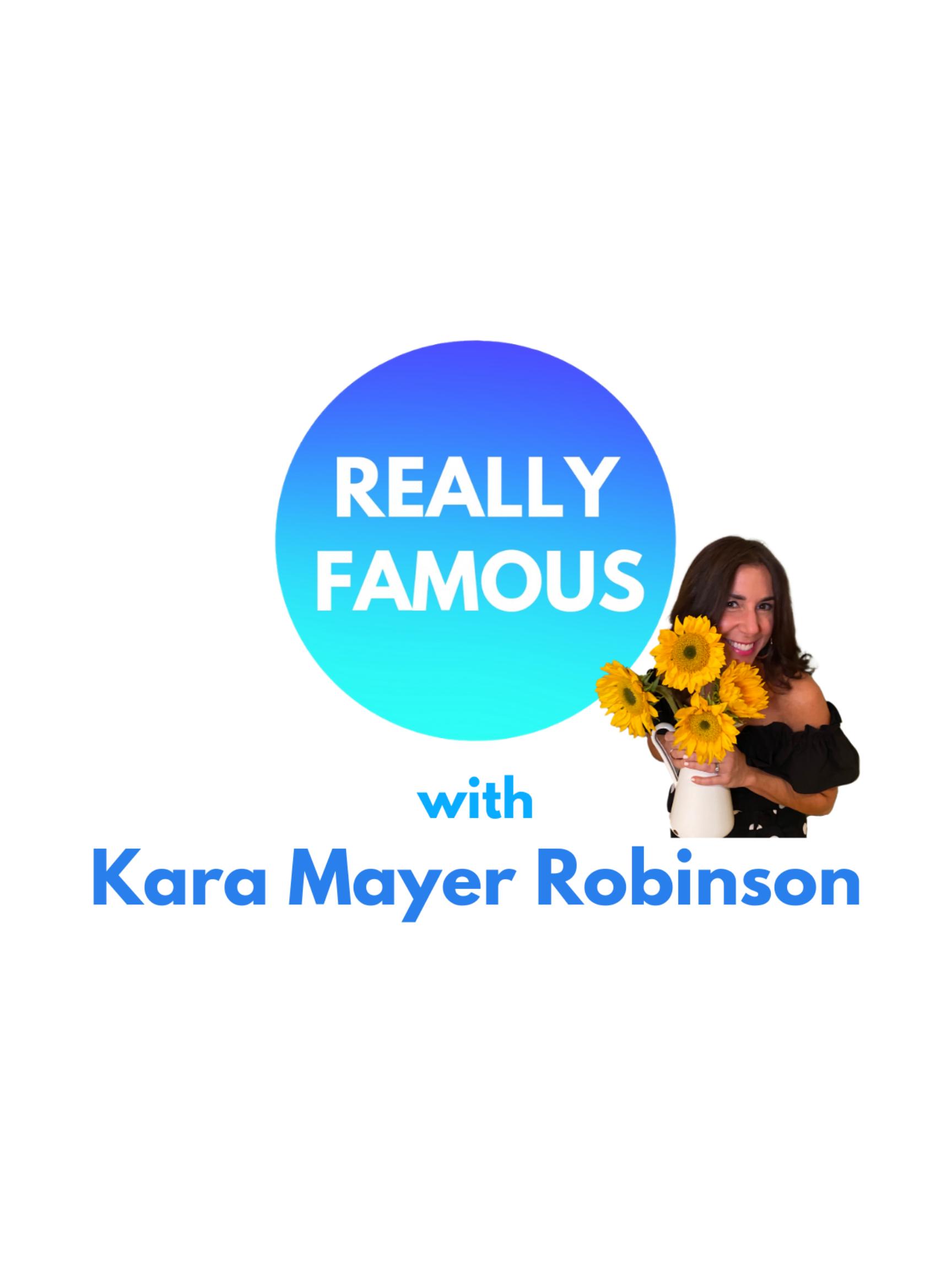 Really Famous with Kara Mayer Robinson
