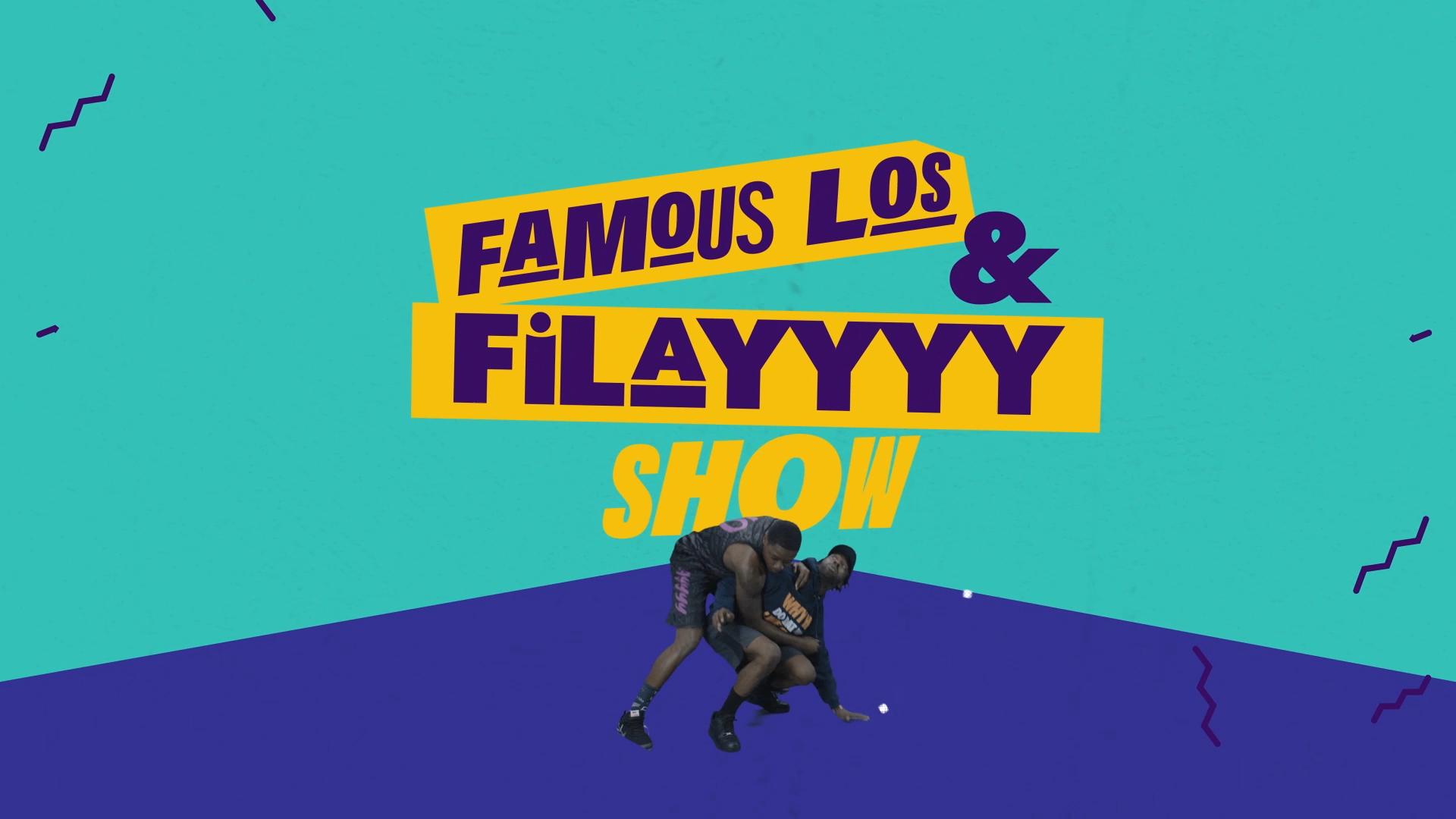 Famous Los & Filayyyy Show