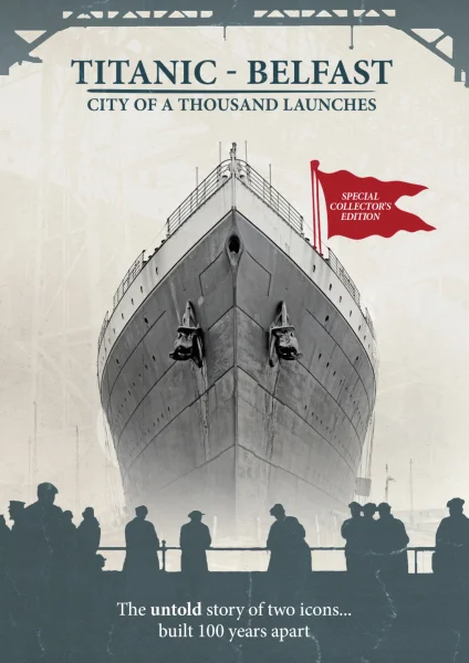 Titanic Belfast: City of a Thousand Launches