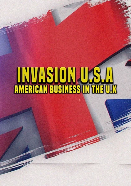 Invasion U.S.A: American Business in the U.K