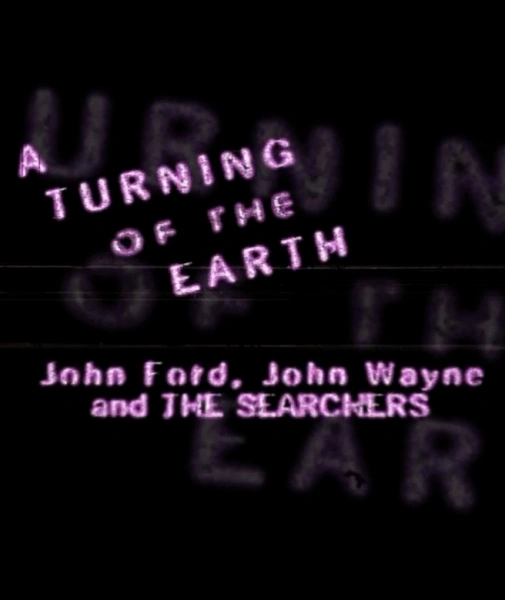 A Turning of the Earth: John Ford, John Wayne and the Searchers