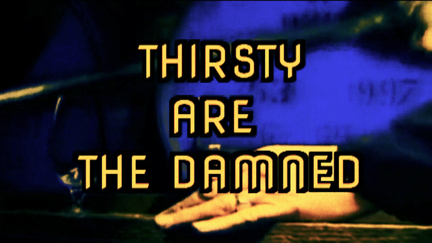 Thirsty Are the Damned