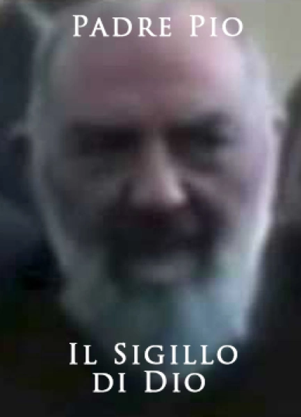 Padre Pio: The Seal of God