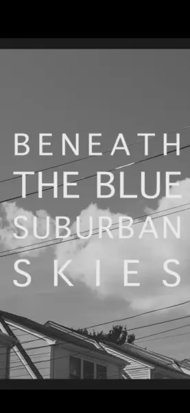 Beneath the Blue Suburban Skies