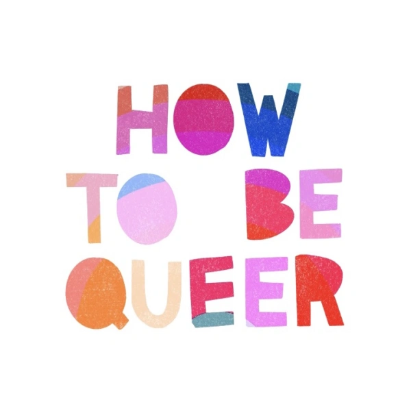 How to Be Queer