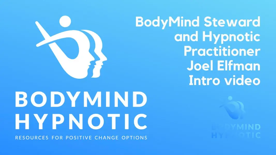 BodyMind Steward and Hypnotic Practitioner Joel Elfman Intro