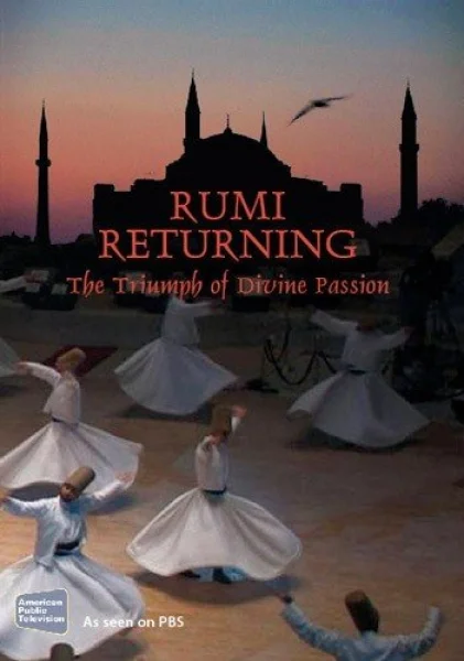 Rumi Returning: The Triumph of Divine Passion
