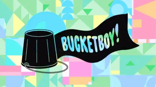 Bucketboy!
