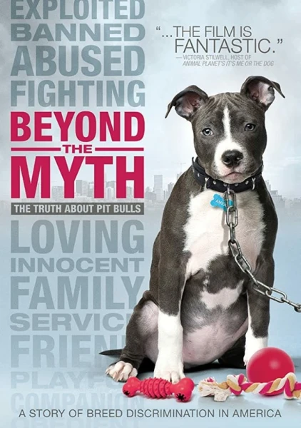 Beyond the Myth: A Film About Pit Bulls and Breed Discrimination
