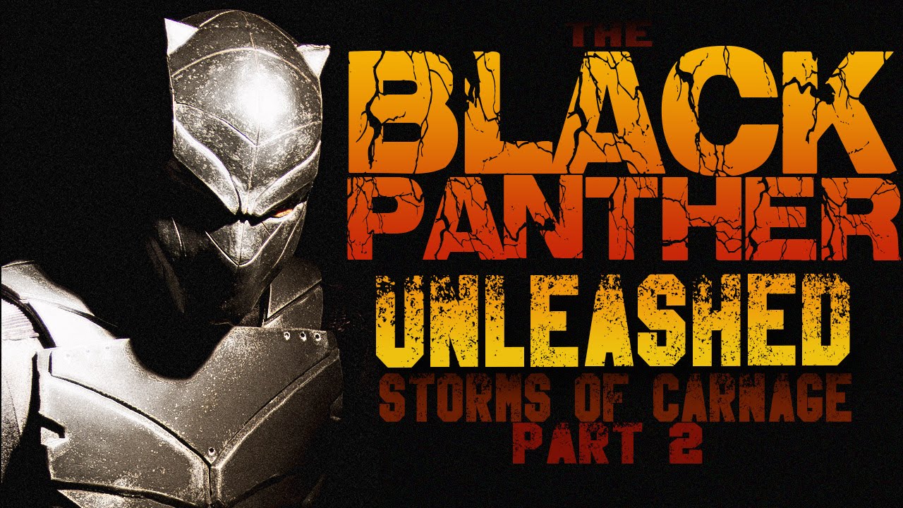 Storms of Carnage: The Black Panther Unleashed Part 2