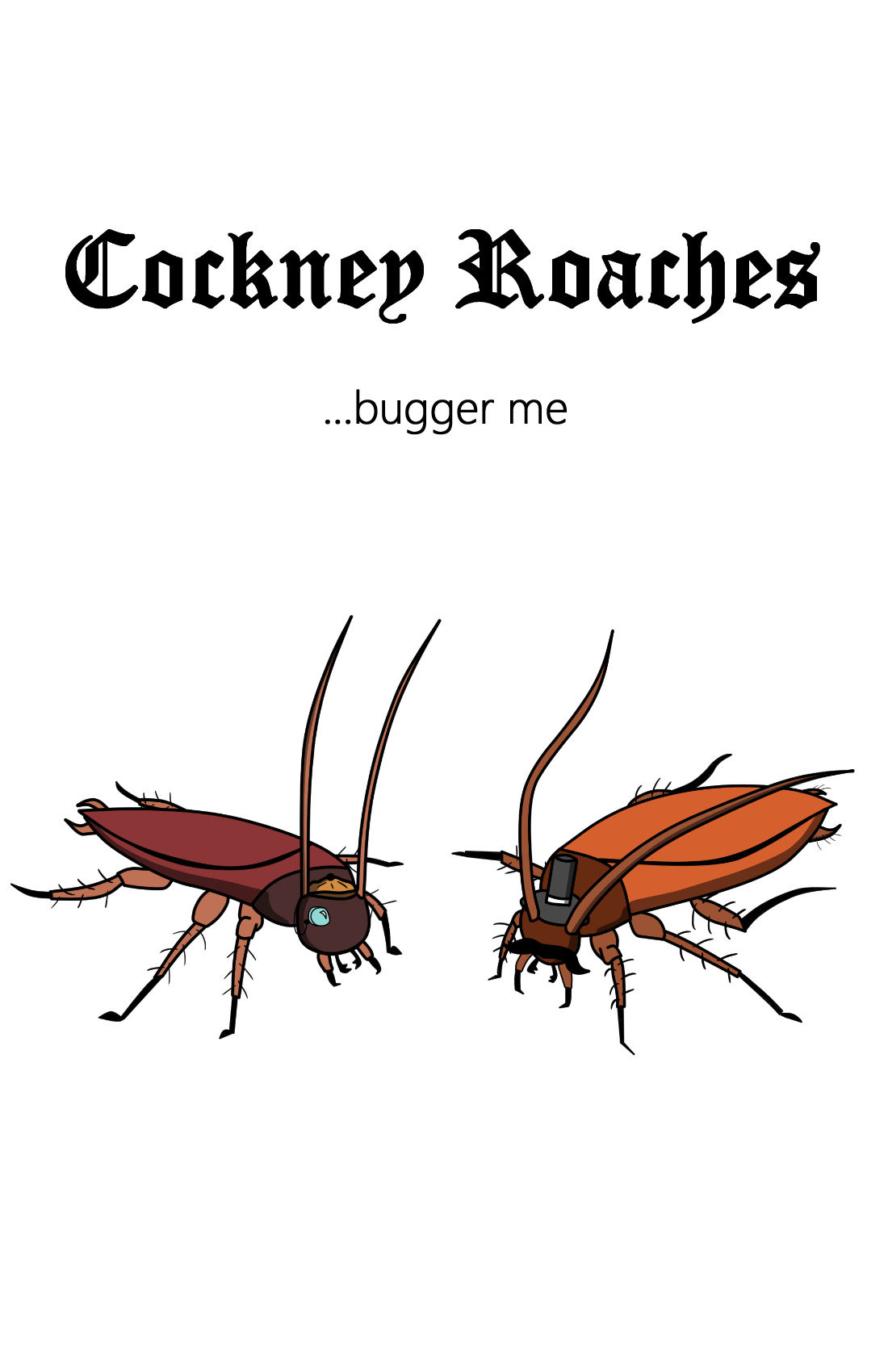 Cockney Roaches