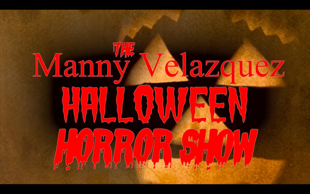 The Manny Velazquez Halloween Horror Show