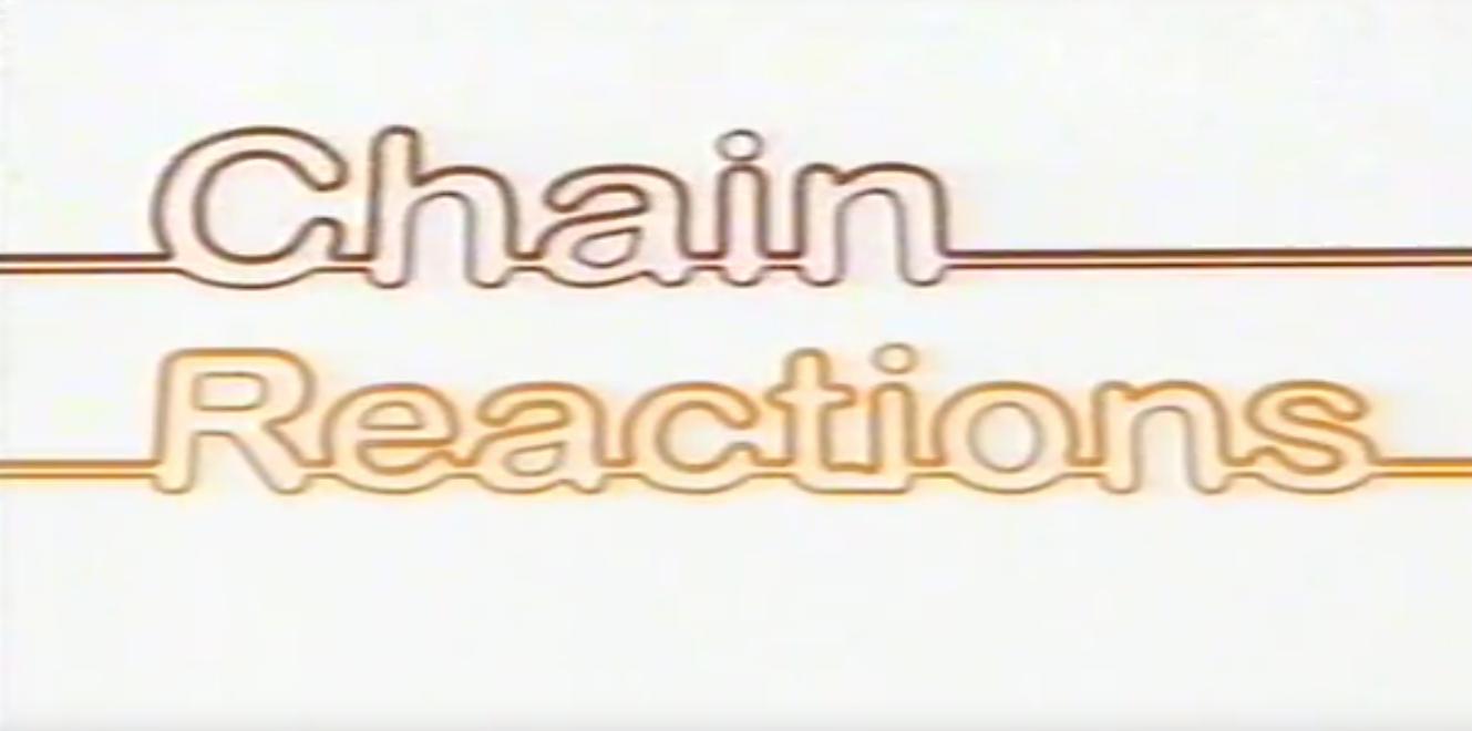 Chain Reactions