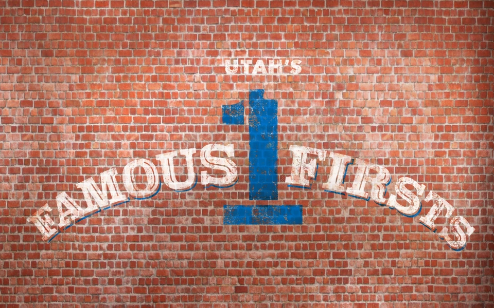 Utah's Famous Firsts