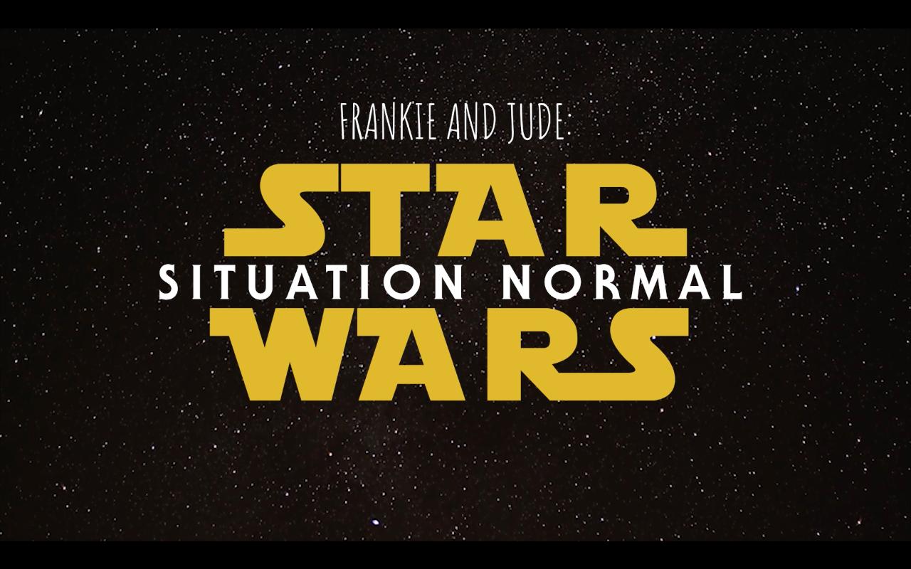 Frankie and Jude: Star Wars - Situation Normal