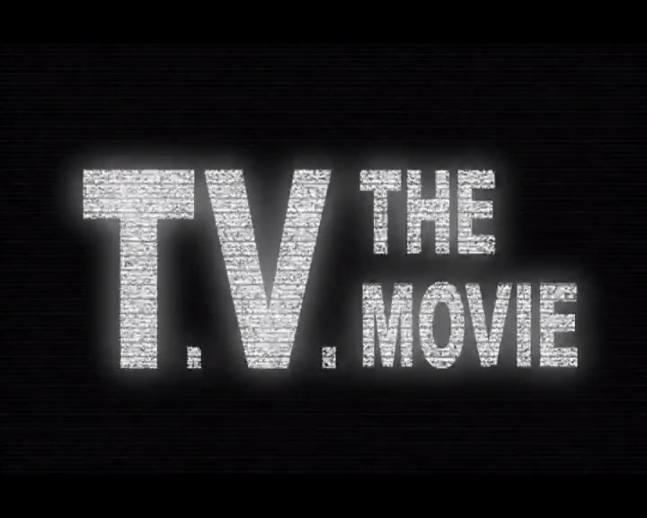 T.V.: The Movie