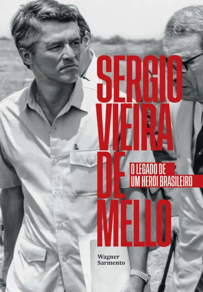 Sergio Vieira de Mello: The Legacy of a Brazilian Hero