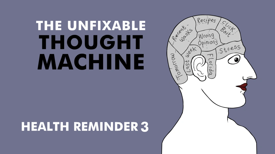 The Unfixable Thought Machine: Health Reminder 3