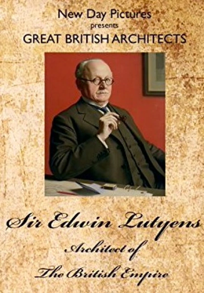 Sir Edwin Lutyens: Architect of the British Empire