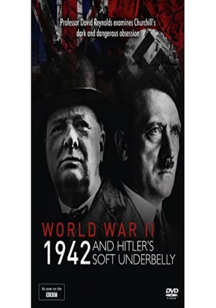 World War Two: 1942 and Hitler's Soft Underbelly