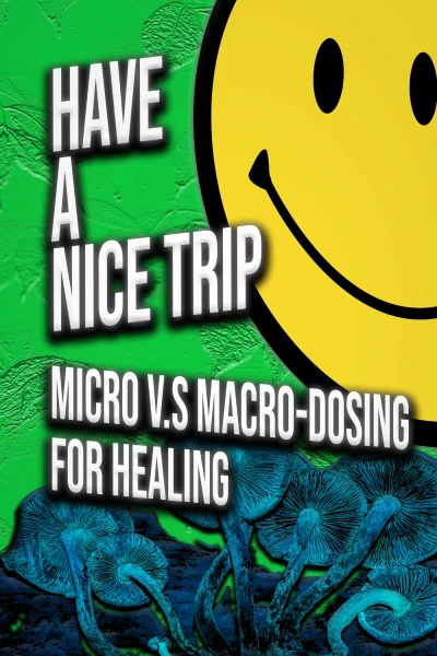 Have a Nice Trip: Micro v.s Macro-Dosing for Healing