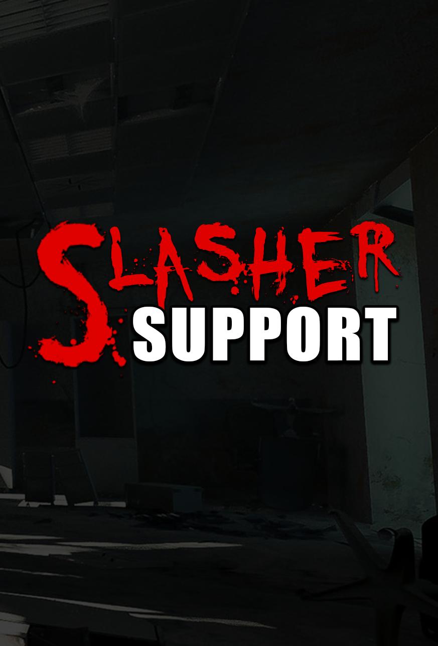 Slasher Support