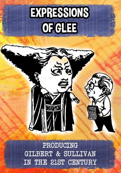 Expressions of Glee: Producing Gilbert & Sullivan in the 21st Century