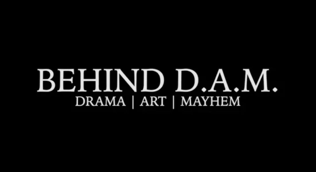 Behind D.A.M.: Drama Art Mayhem
