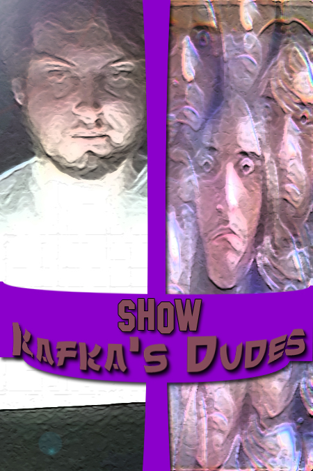 Show Kafka's Dudes