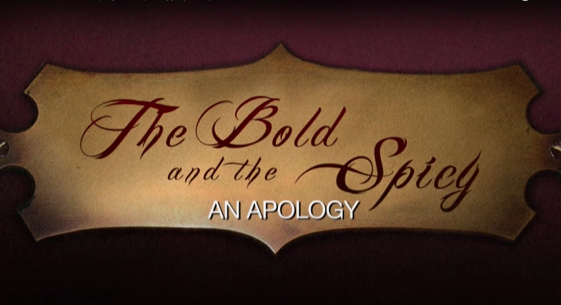 The Bold and the Spicy: An Apology