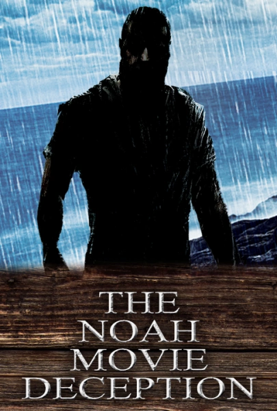 The Noah Movie Deception